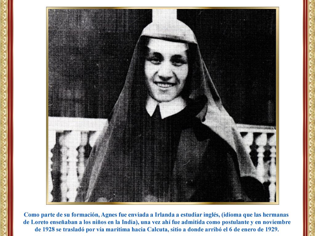 Como parte de su formación, Agnes fue enviada a Irlanda a estudiar inglés, (idioma que las hermanas