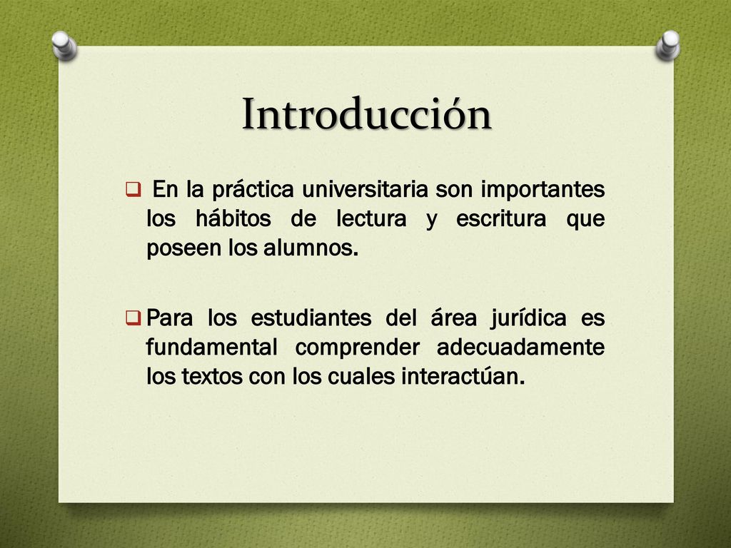Introducción En la práctica universitaria son importantes los hábitos de lectura y escritura que poseen los alumnos.