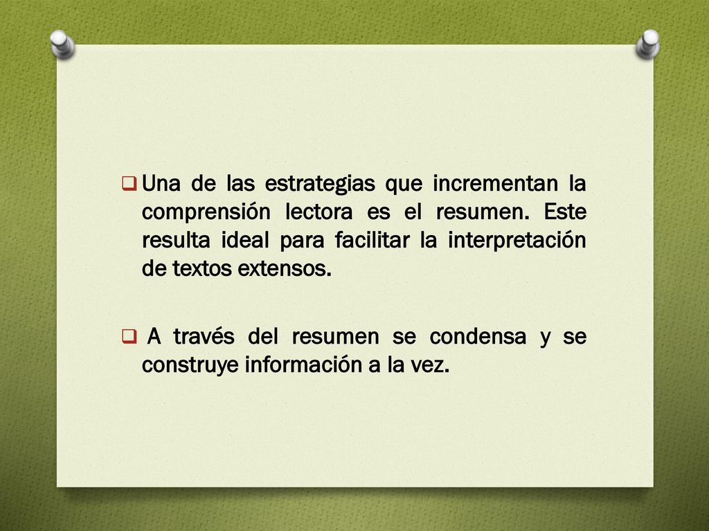 Una de las estrategias que incrementan la comprensión lectora es el resumen. Este resulta ideal para facilitar la interpretación de textos extensos.