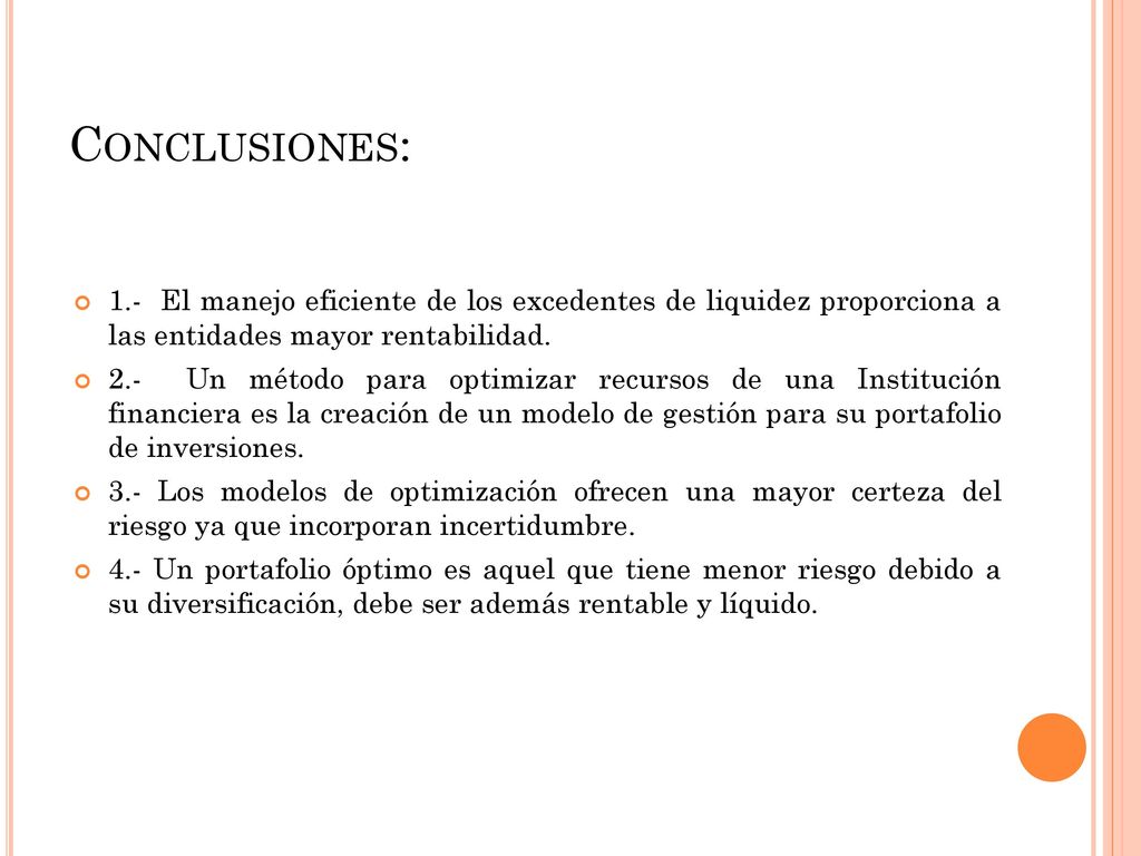 Conclusiones: 1.- El manejo eficiente de los excedentes de liquidez proporciona a las entidades mayor rentabilidad.
