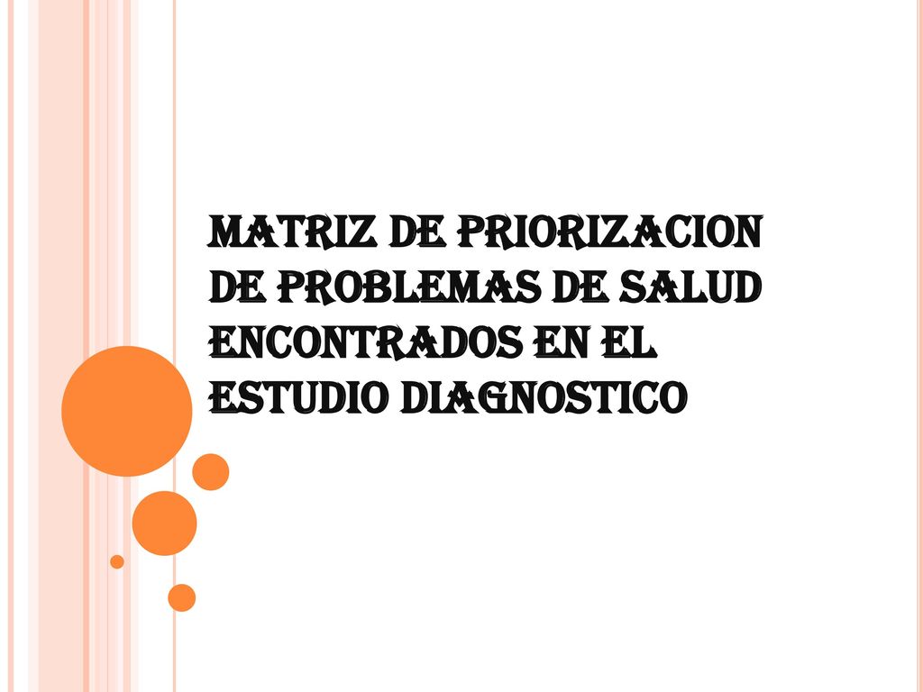 MATRIZ DE PRIORIZACION DE PROBLEMAS DE SALUD ENCONTRADOS EN EL ESTUDIO DIAGNOSTICO