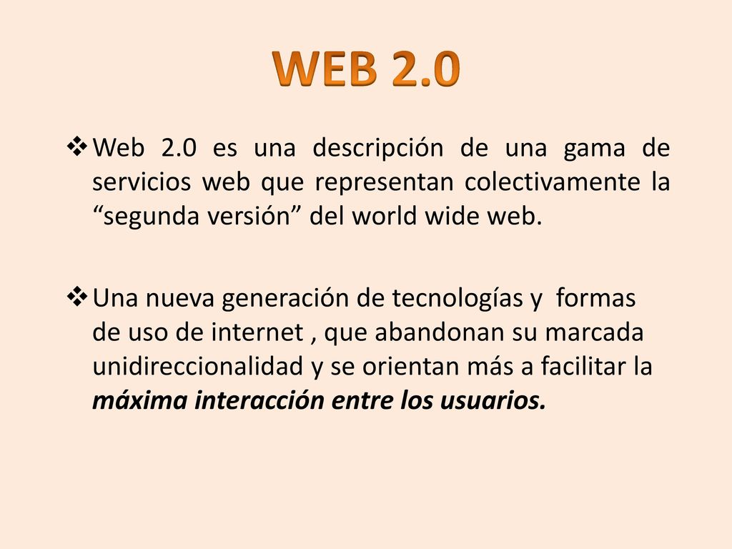 WEB 2.0 Web 2.0 es una descripción de una gama de servicios web que representan colectivamente la segunda versión del world wide web.