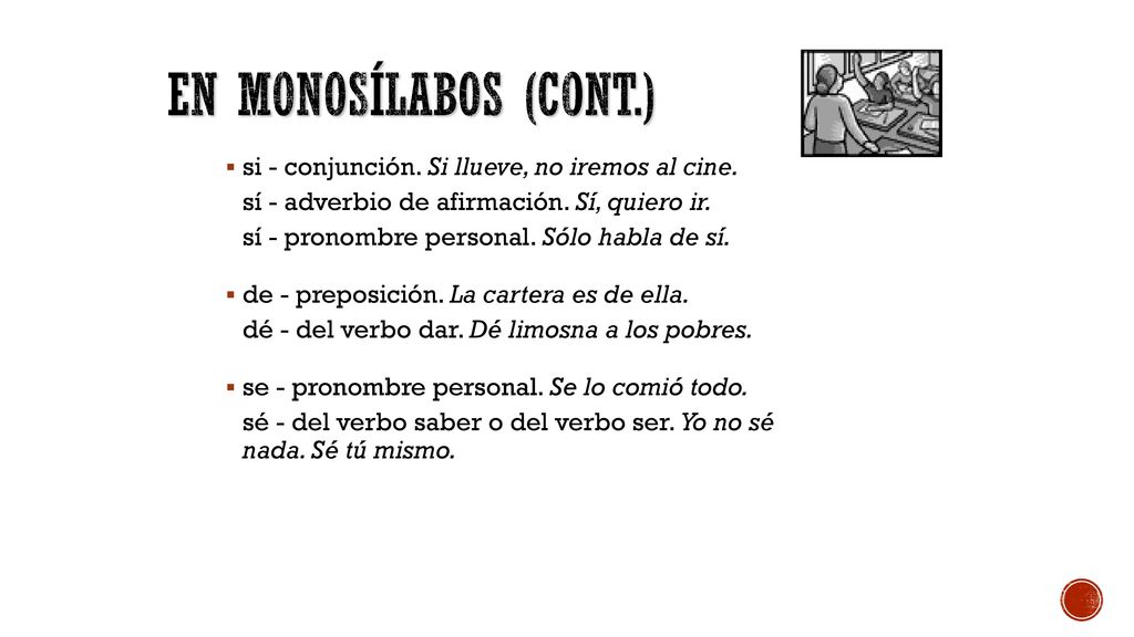 En monosílabos (cont.) si - conjunción. Si llueve, no iremos al cine.