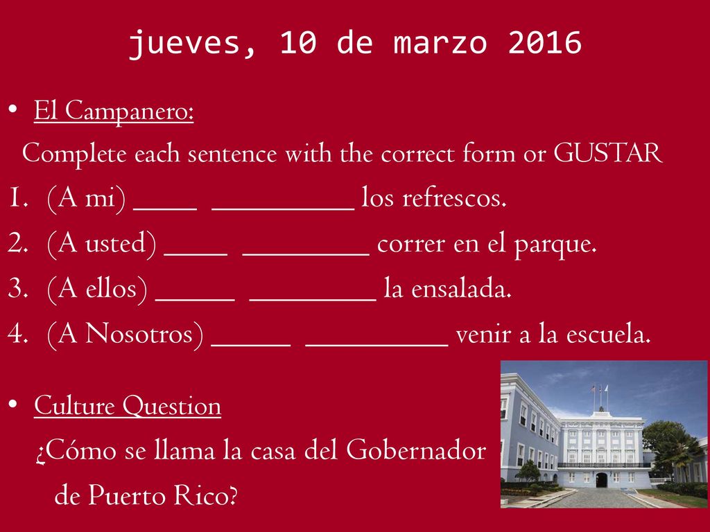 jueves, 10 de marzo 2016 (A mi) ____ _________ los refrescos.