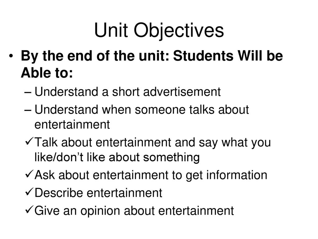 Unit Objectives By the end of the unit: Students Will be Able to: