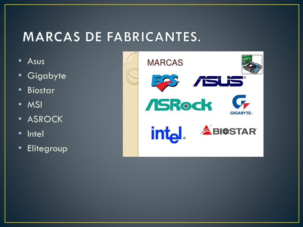 MARCAS DE FABRICANTES. Asus Gigabyte Biostar MSI ASROCK Intel