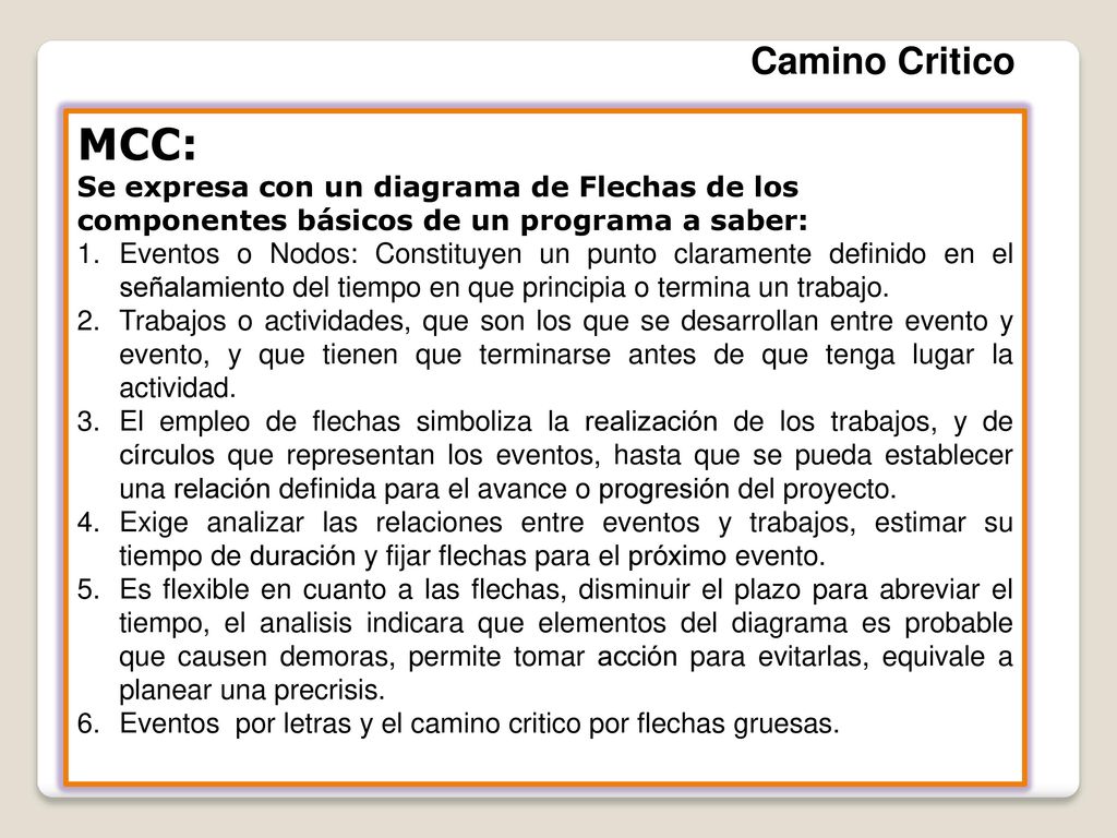 Camino Critico MCC: Se expresa con un diagrama de Flechas de los componentes básicos de un programa a saber: