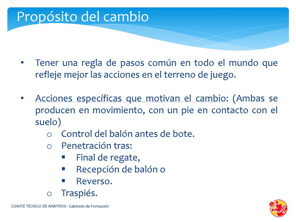 Propósito del cambio Tener una regla de pasos común en todo el mundo que refleje mejor las acciones en el terreno de juego.
