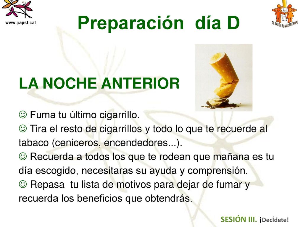 Preparación día D LA NOCHE ANTERIOR Fuma tu último cigarrillo.