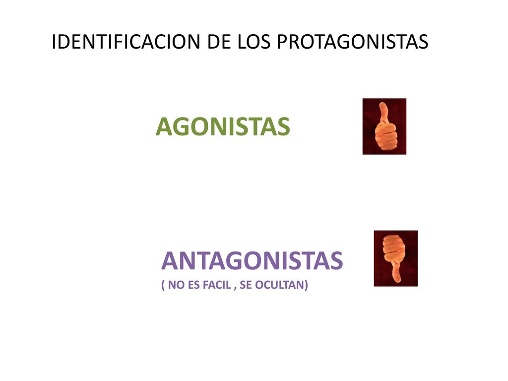ANTAGONISTAS ( NO ES FACIL , SE OCULTAN)