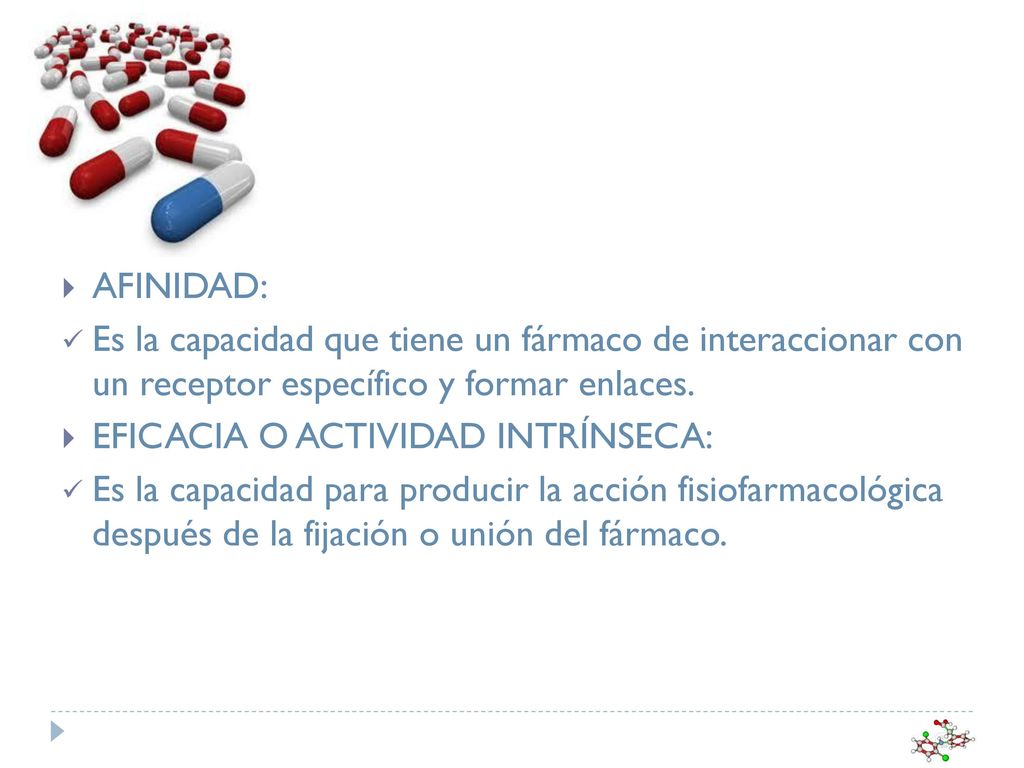 AFINIDAD: Es la capacidad que tiene un fármaco de interaccionar con un receptor específico y formar enlaces.