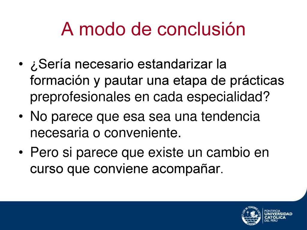 A modo de conclusión ¿Sería necesario estandarizar la formación y pautar una etapa de prácticas preprofesionales en cada especialidad
