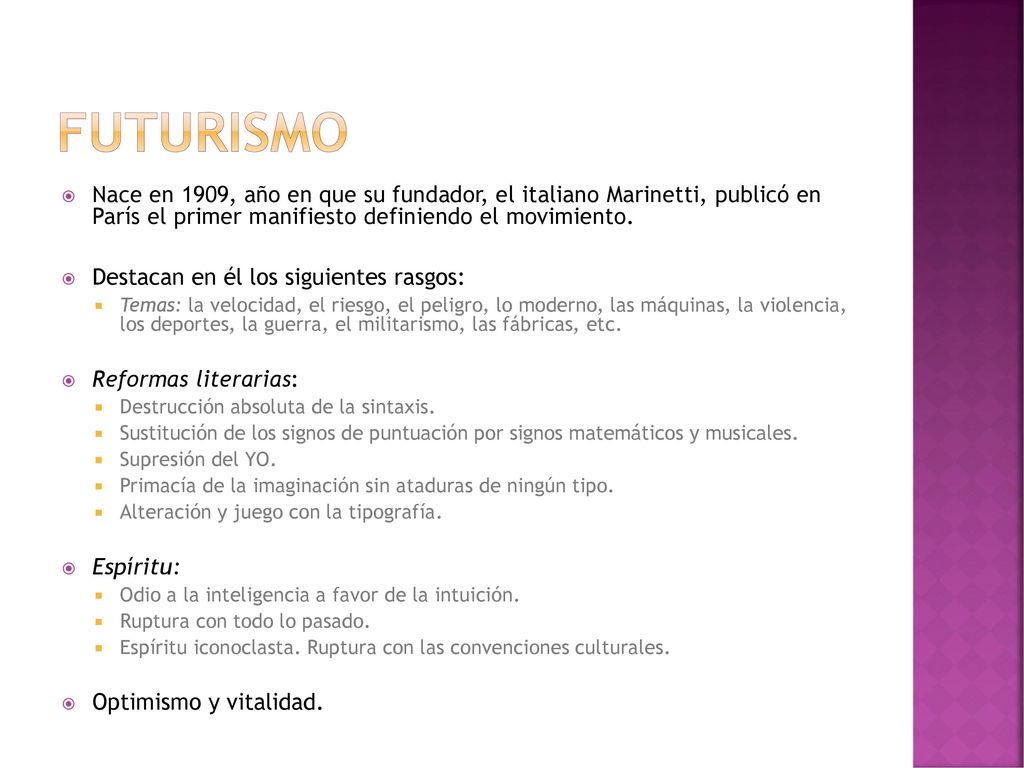 futurismo Nace en 1909, año en que su fundador, el italiano Marinetti, publicó en París el primer manifiesto definiendo el movimiento.