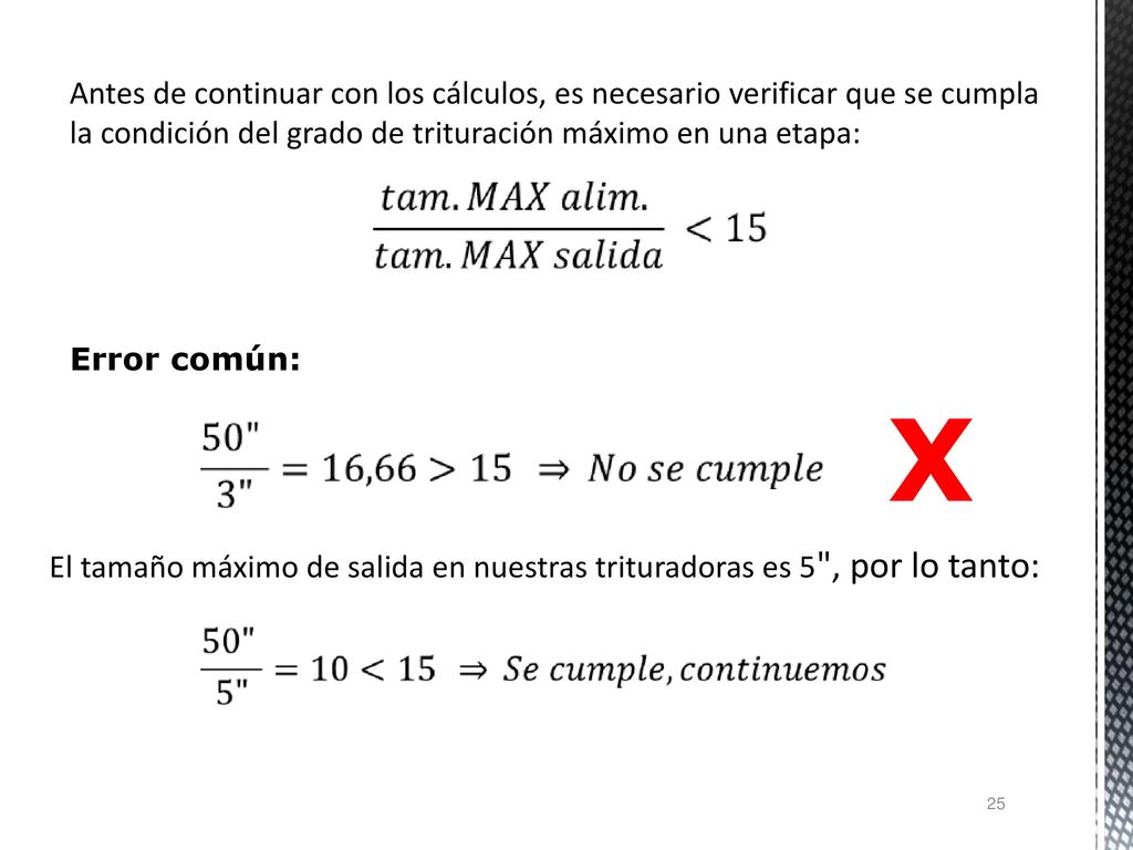 Antes de continuar con los cálculos, es necesario verificar que se cumpla la condición del grado de trituración máximo en una etapa: