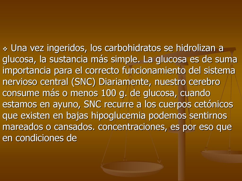 Una vez ingeridos, los carbohidratos se hidrolizan a glucosa, la sustancia más simple.