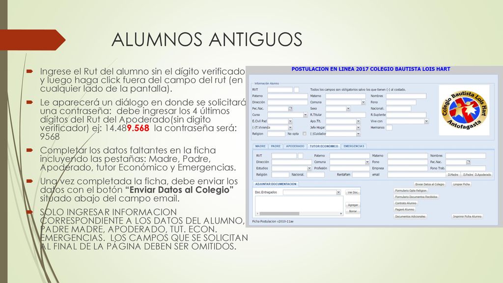 ALUMNOS ANTIGUOS Ingrese el Rut del alumno sin el dígito verificador y luego haga click fuera del campo del rut (en cualquier lado de la pantalla).