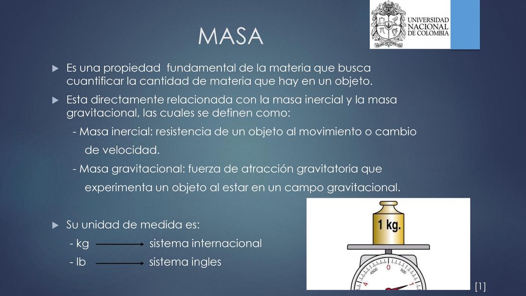 MASA Es una propiedad fundamental de la materia que busca cuantificar la cantidad de materia que hay en un objeto.