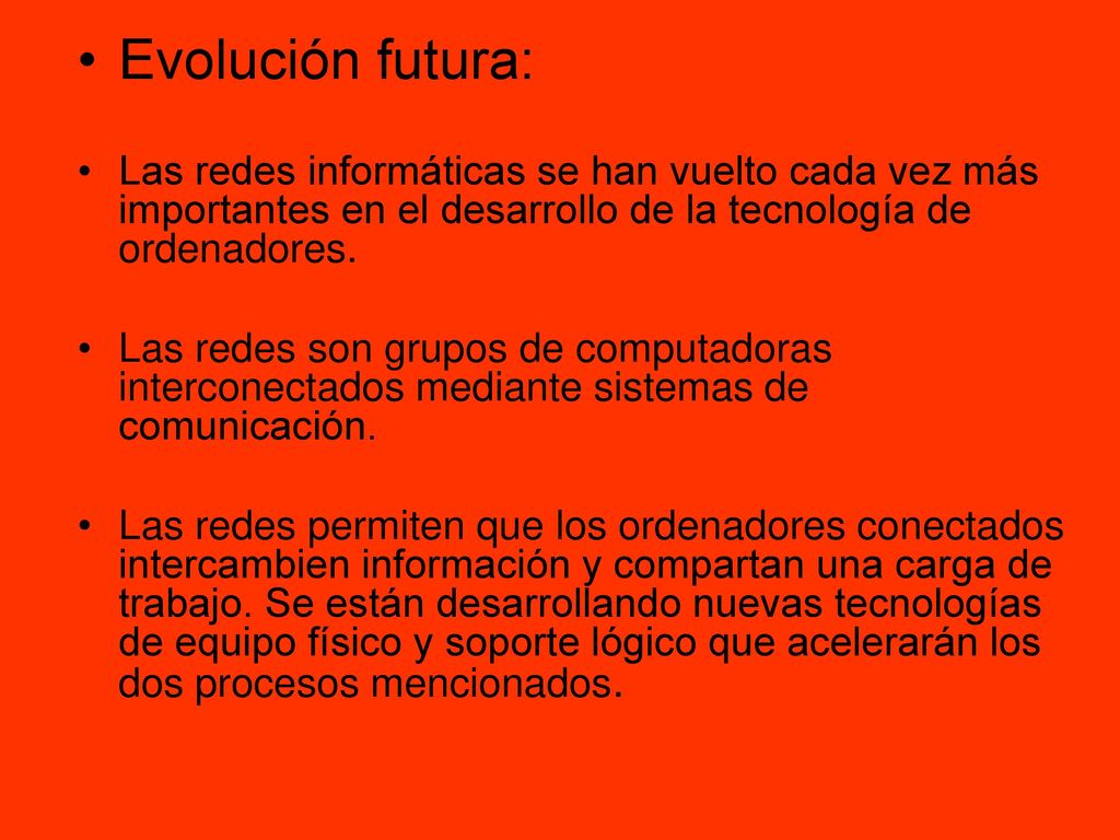 Evolución futura: Las redes informáticas se han vuelto cada vez más importantes en el desarrollo de la tecnología de ordenadores.
