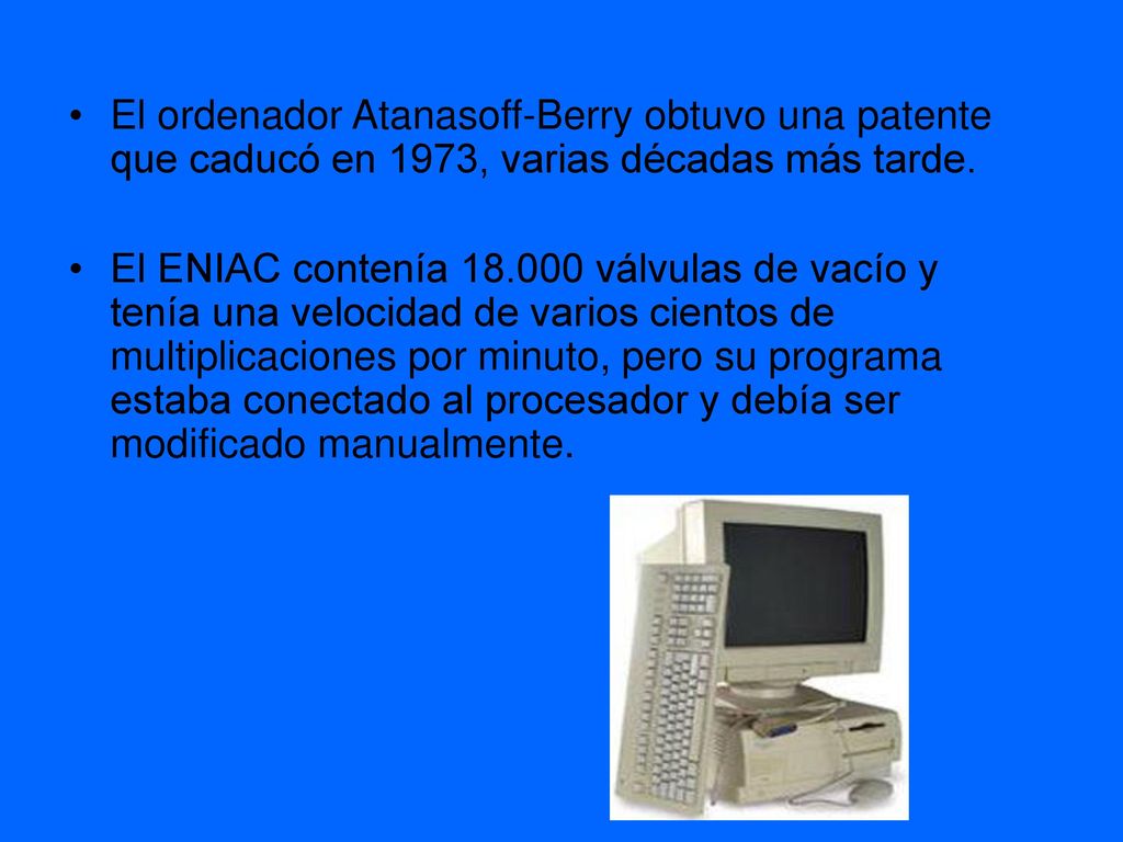 El ordenador Atanasoff-Berry obtuvo una patente que caducó en 1973, varias décadas más tarde.
