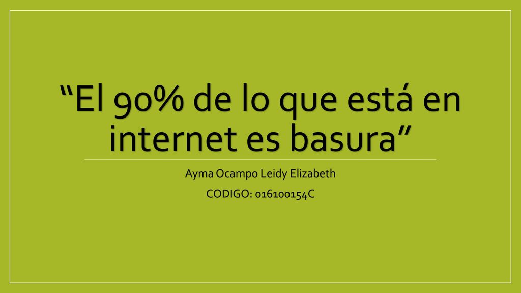 El 90% de lo que está en internet es basura