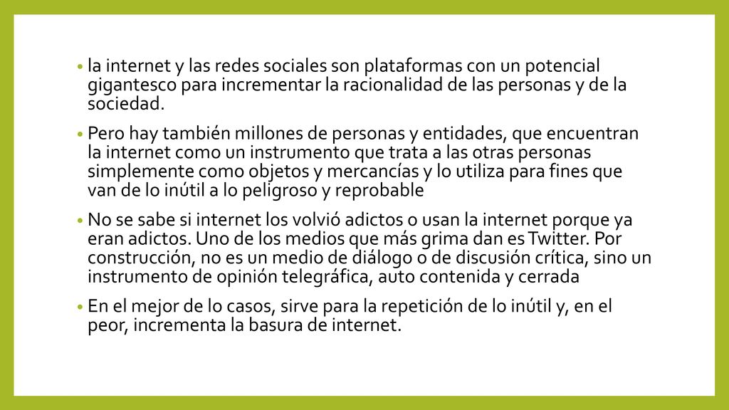 la internet y las redes sociales son plataformas con un potencial gigantesco para incrementar la racionalidad de las personas y de la sociedad.