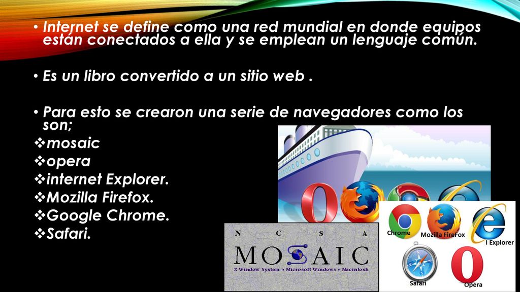 Internet se define como una red mundial en donde equipos están conectados a ella y se emplean un lenguaje común.