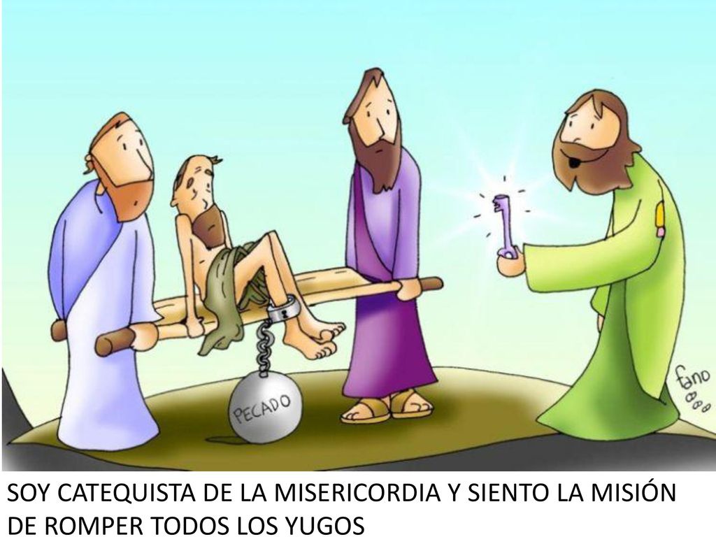 SOY CATEQUISTA DE LA MISERICORDIA Y SIENTO LA MISIÓN DE ROMPER TODOS LOS YUGOS