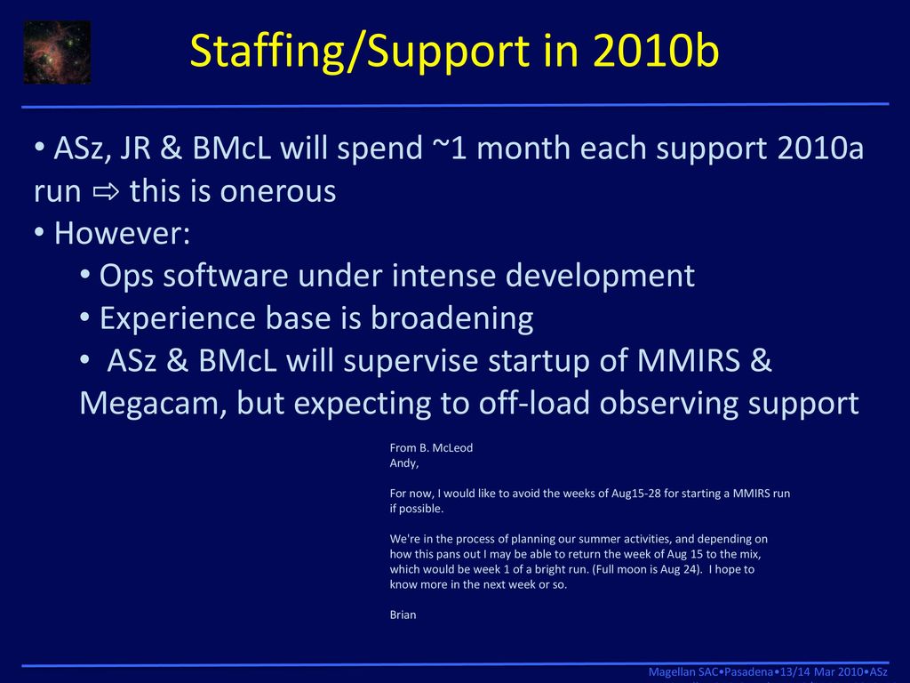 Staffing/Support in 2010b ASz, JR & BMcL will spend ~1 month each support 2010a run ⇨ this is onerous.