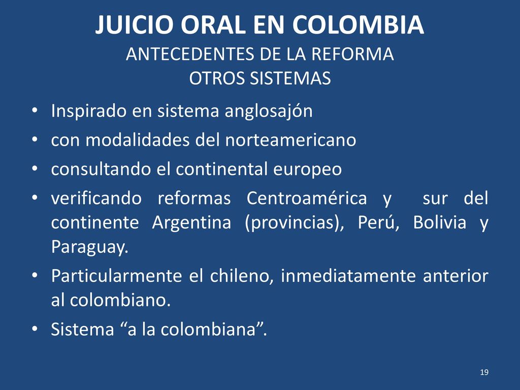 JUICIO ORAL EN COLOMBIA ANTECEDENTES DE LA REFORMA OTROS SISTEMAS