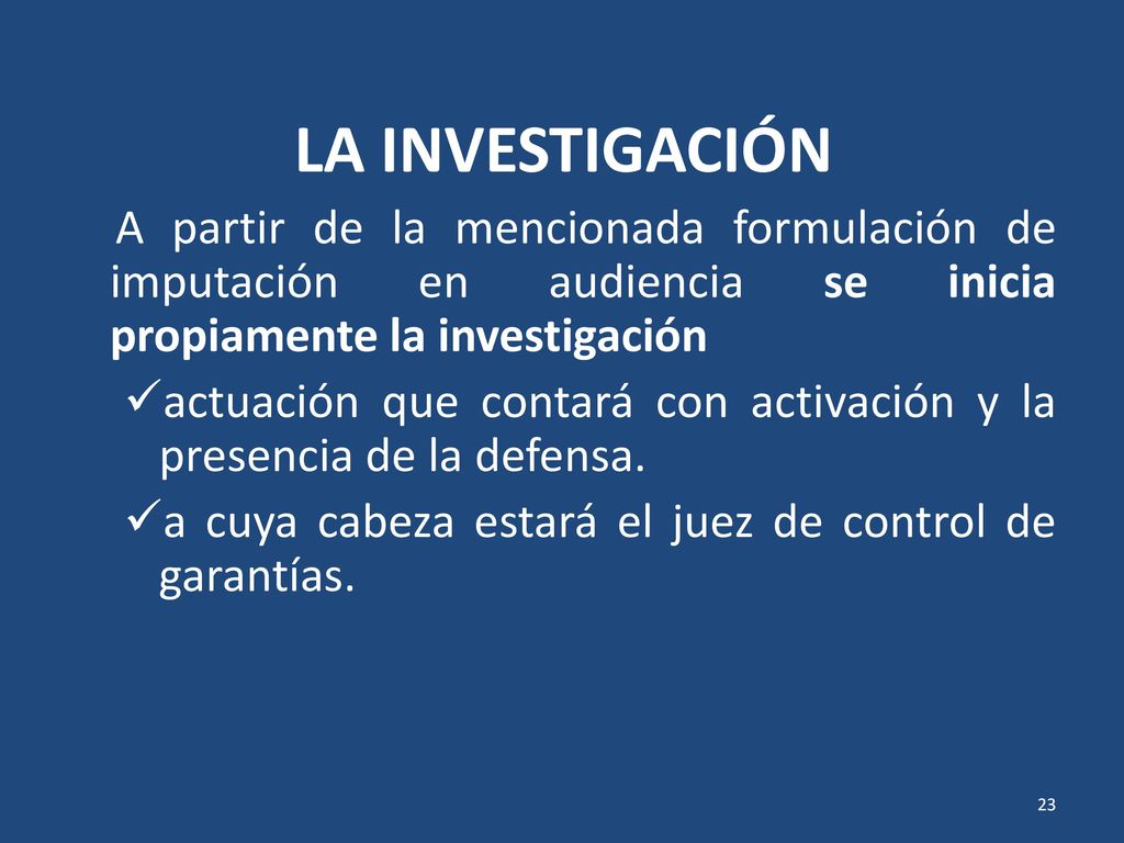 LA INVESTIGACIÓN A partir de la mencionada formulación de imputación en audiencia se inicia propiamente la investigación.