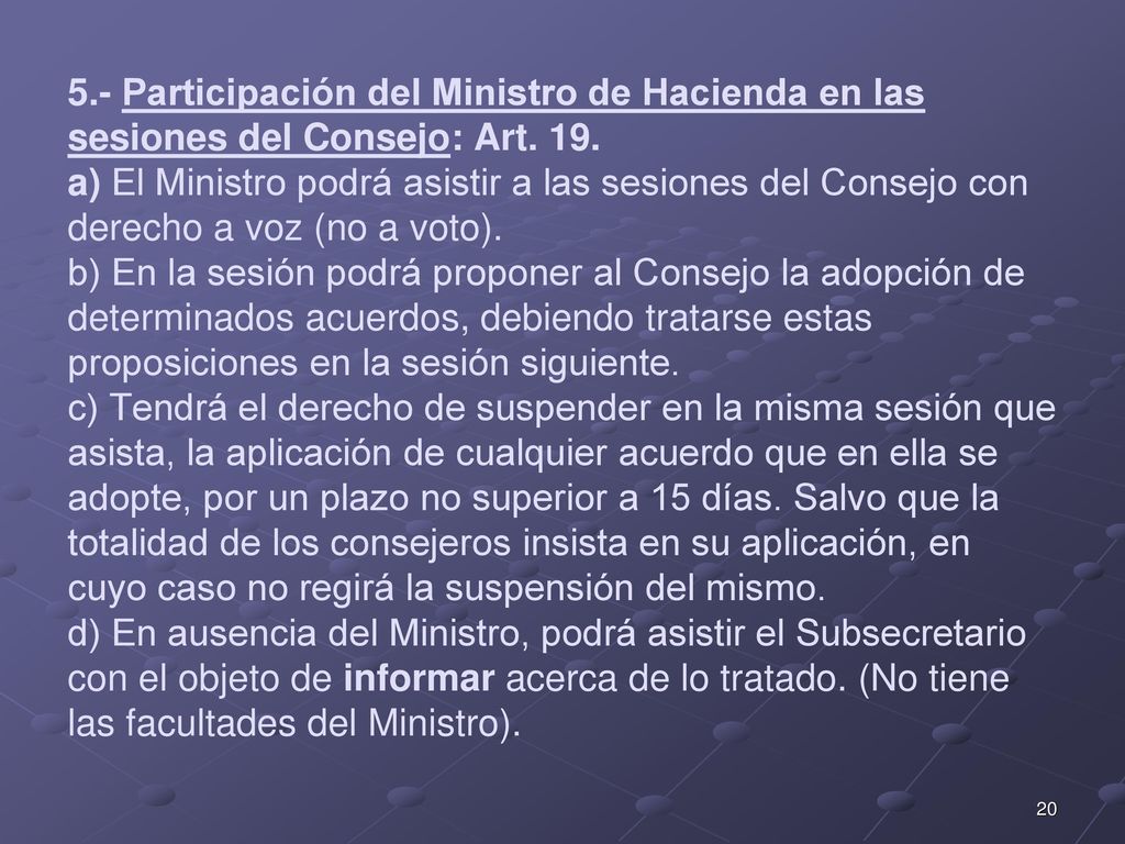5.- Participación del Ministro de Hacienda en las sesiones del Consejo: Art.