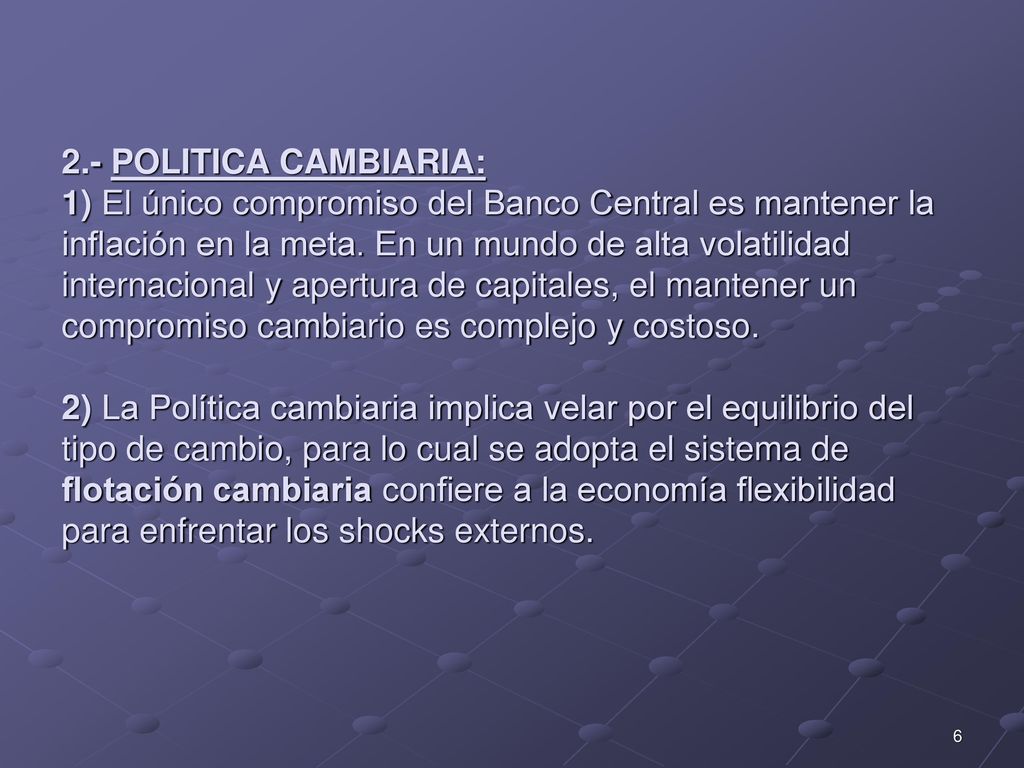2.- POLITICA CAMBIARIA: 1) El único compromiso del Banco Central es mantener la inflación en la meta.