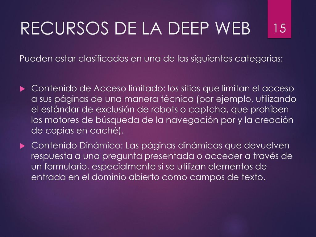 RECURSOS DE LA DEEP WEB Pueden estar clasificados en una de las siguientes categorías: