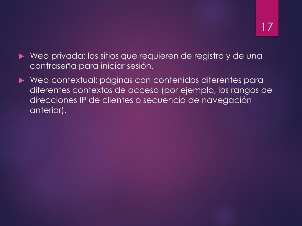 Web privada: los sitios que requieren de registro y de una contraseña para iniciar sesión.
