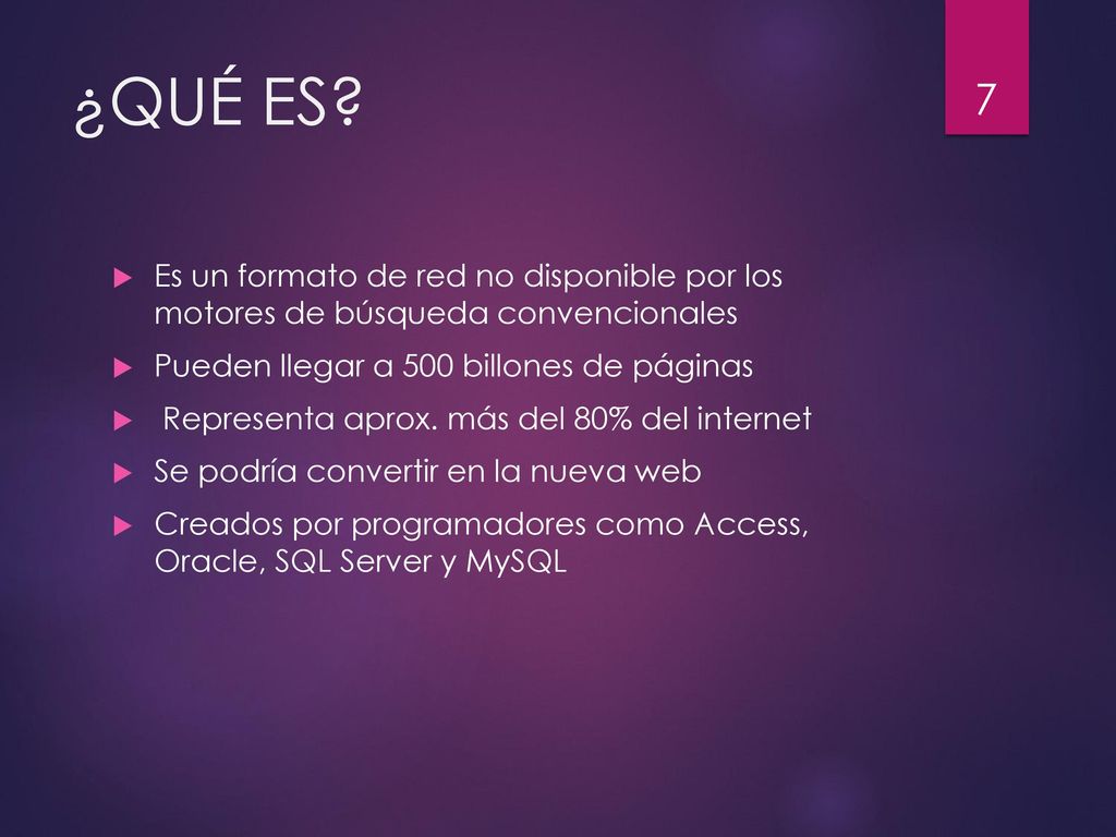 ¿QUÉ ES Es un formato de red no disponible por los motores de búsqueda convencionales. Pueden llegar a 500 billones de páginas.