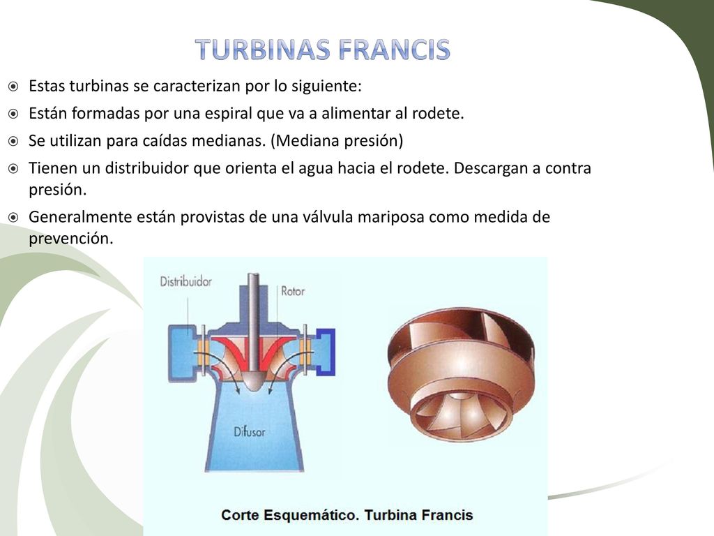 Turbinas Francis Estas turbinas se caracterizan por lo siguiente: