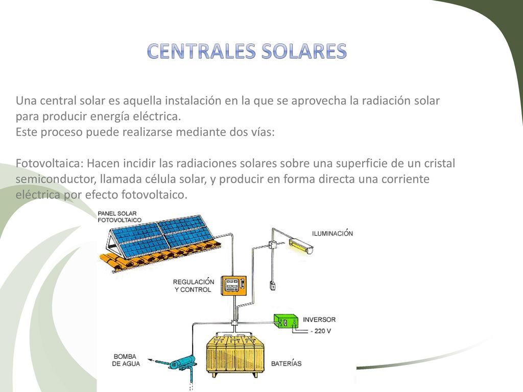 Centrales solares Una central solar es aquella instalación en la que se aprovecha la radiación solar para producir energía eléctrica.