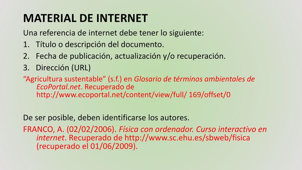 MATERIAL DE INTERNET Una referencia de internet debe tener lo siguiente: Título o descripción del documento.