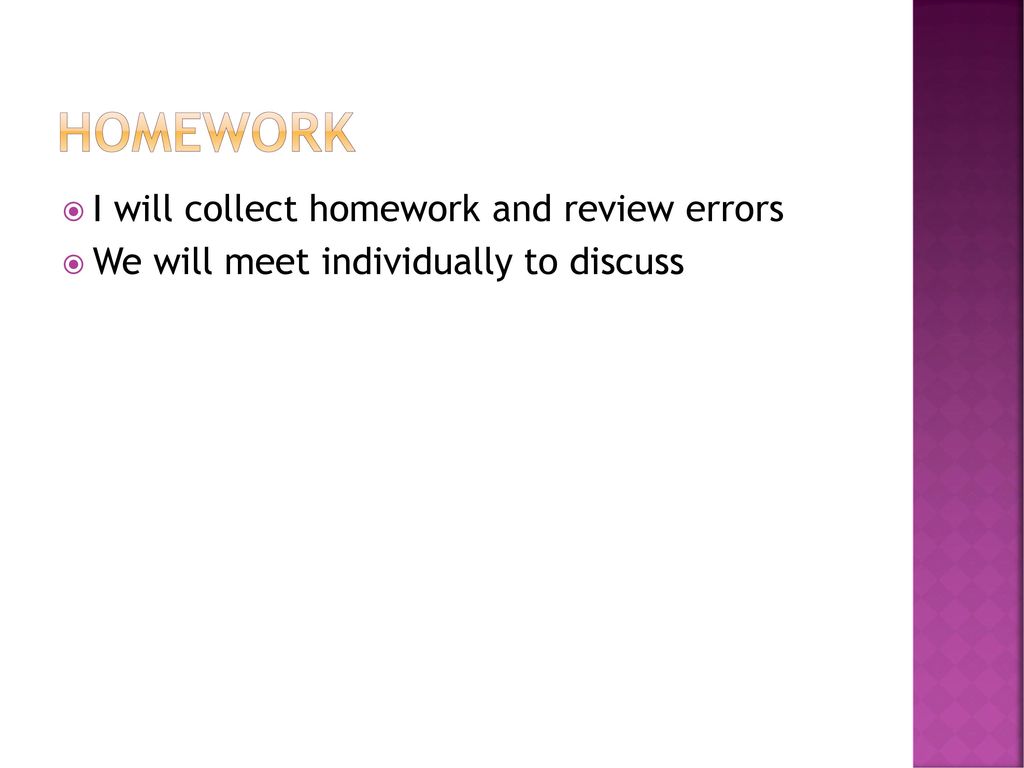 Homework I will collect homework and review errors