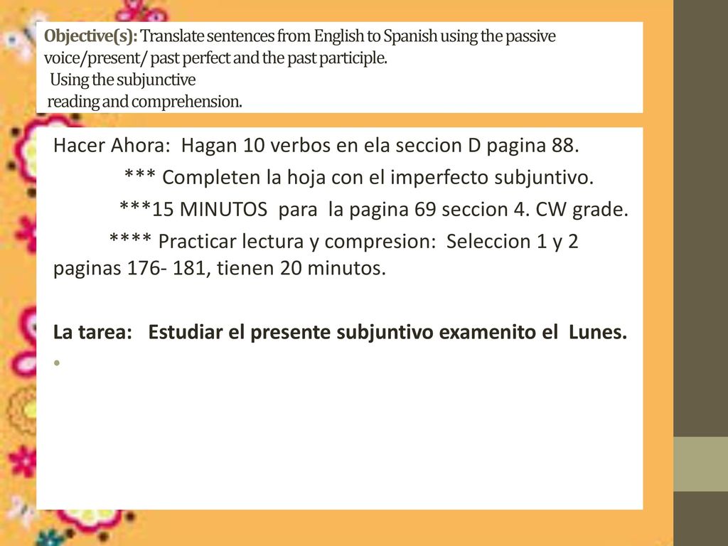 Hacer Ahora: Hagan 10 verbos en ela seccion D pagina 88.