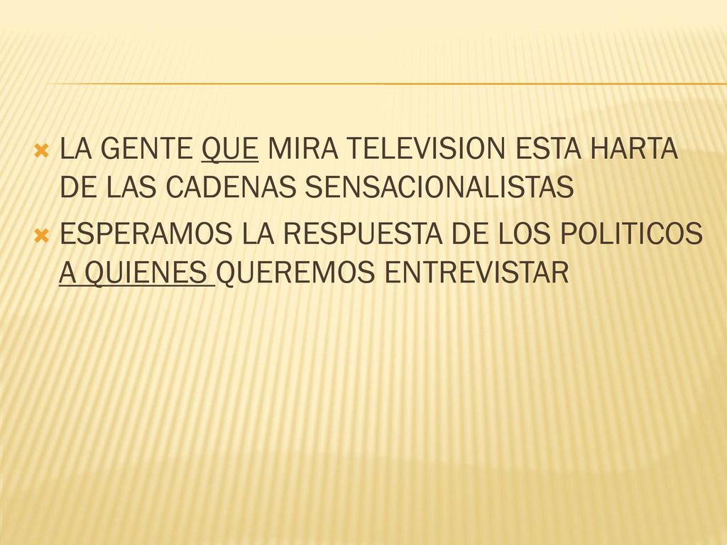 LA GENTE QUE MIRA TELEVISION ESTA HARTA DE LAS CADENAS SENSACIONALISTAS