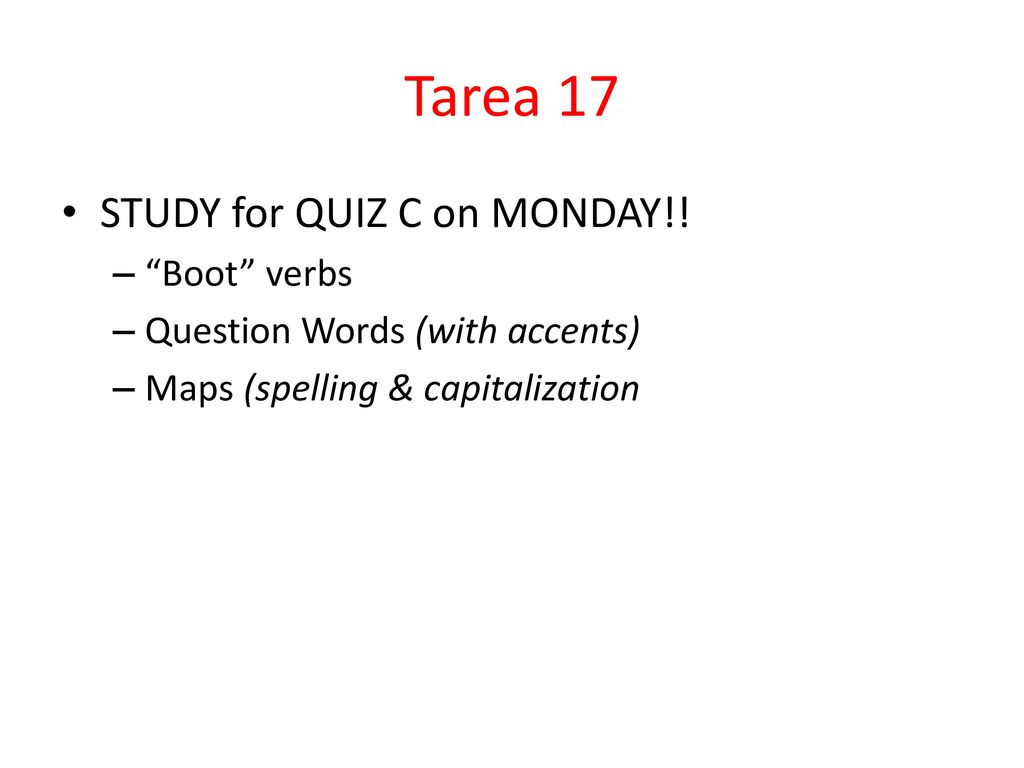 Tarea 17 STUDY for QUIZ C on MONDAY!! Boot verbs