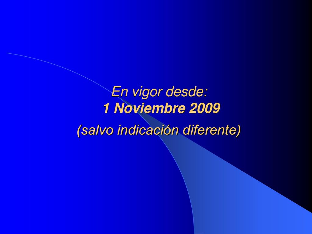 En vigor desde: 1 Noviembre 2009 (salvo indicación diferente)