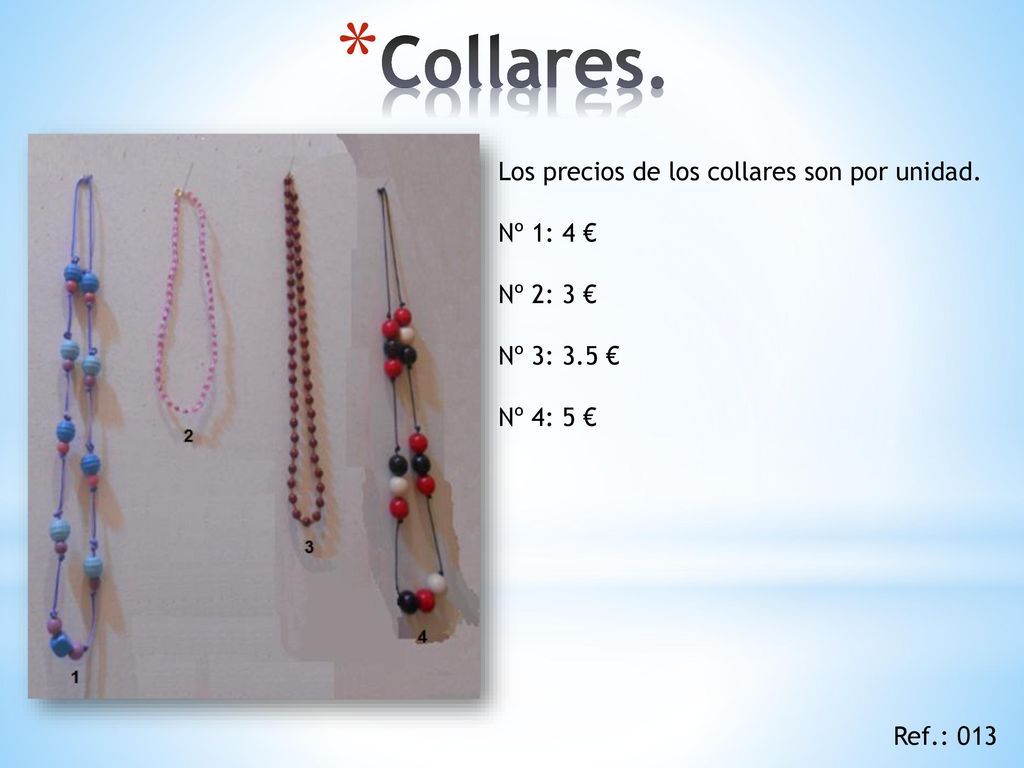 Collares. Los precios de los collares son por unidad. Nº 1: 4 € Nº 2: 3 € Nº 3: 3.5 € Nº 4: 5 €