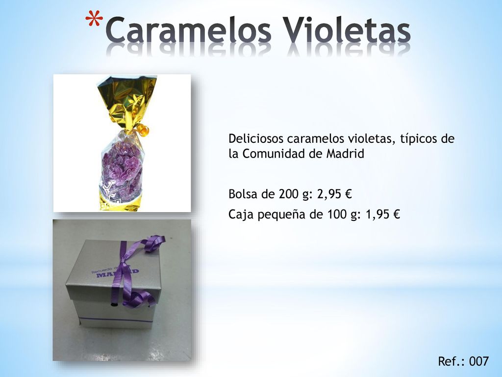 Caramelos Violetas Deliciosos caramelos violetas, típicos de la Comunidad de Madrid. Bolsa de 200 g: 2,95 €