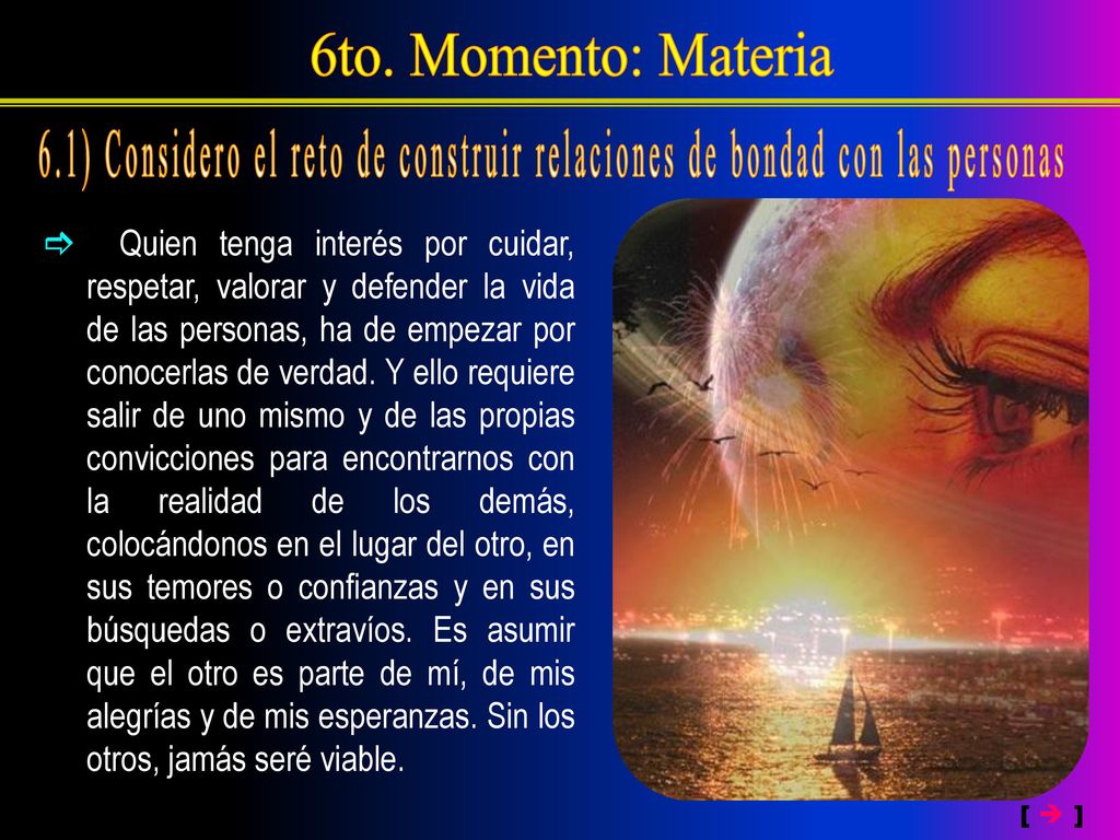 6to. Momento: Materia 6.1) Considero el reto de construir relaciones de bondad con las personas.
