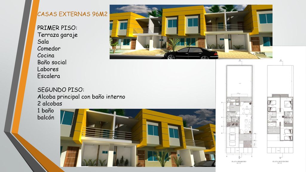 CASAS EXTERNAS 96M2 PRIMER PISO: Terraza garaje. Sala. Comedor. Cocina. Baño social. Labores.