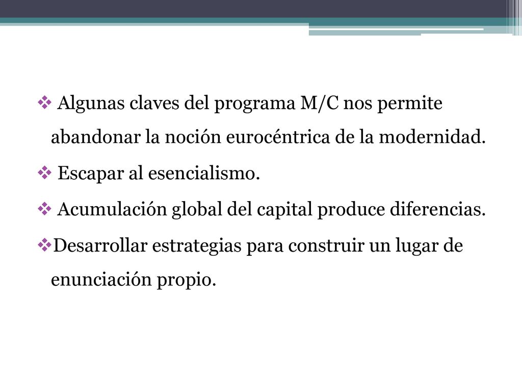 Algunas claves del programa M/C nos permite abandonar la noción eurocéntrica de la modernidad.
