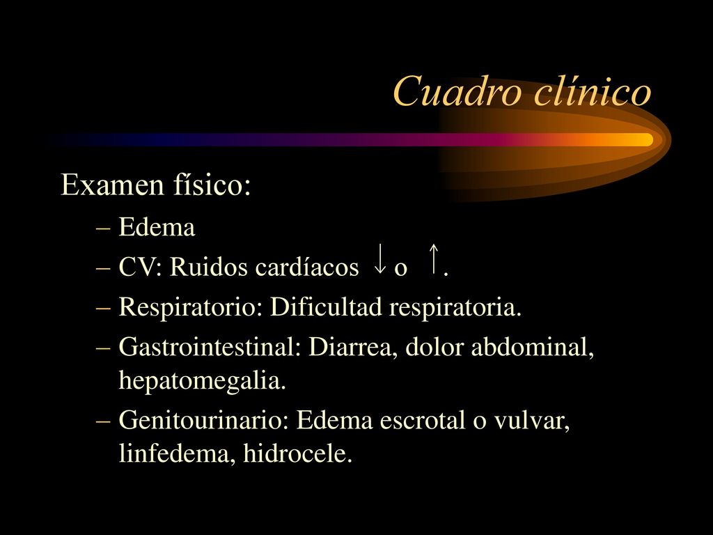 Cuadro clínico Examen físico: Edema CV: Ruidos cardíacos o .