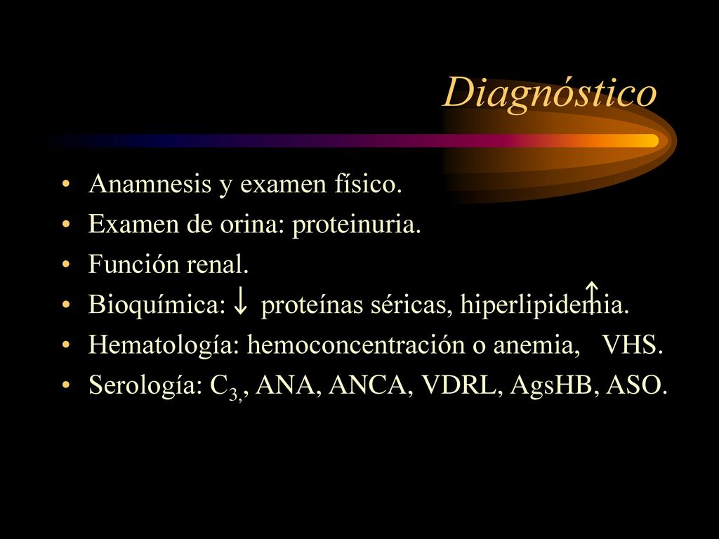 Diagnóstico Anamnesis y examen físico. Examen de orina: proteinuria.
